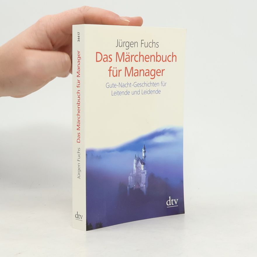 Jürgen Fuchs Das Märchenbuch für Manager