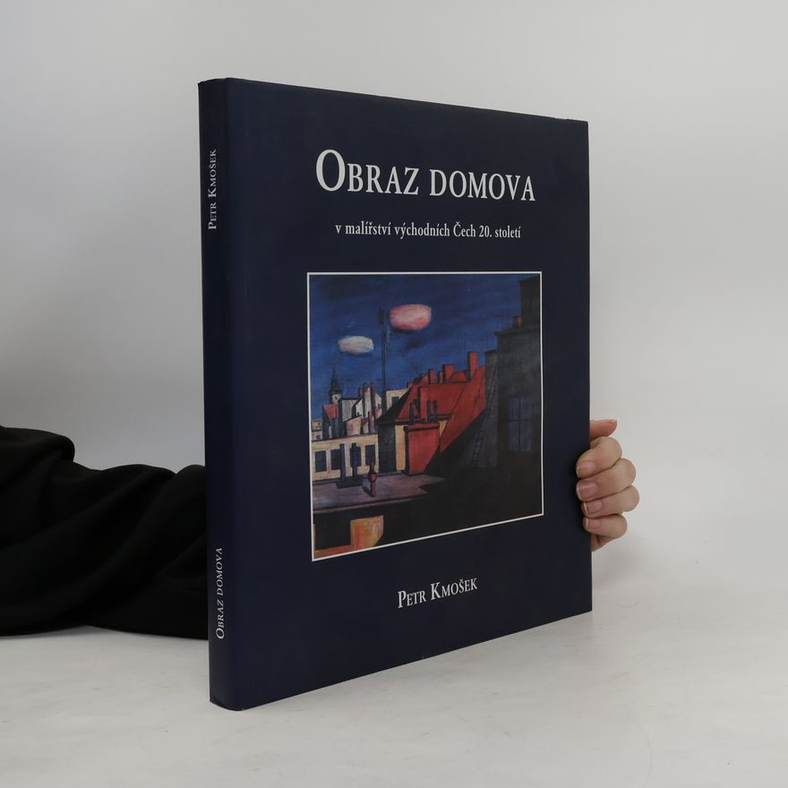 Petr Kmošek Obraz domova v malířství východních Čech 20. století