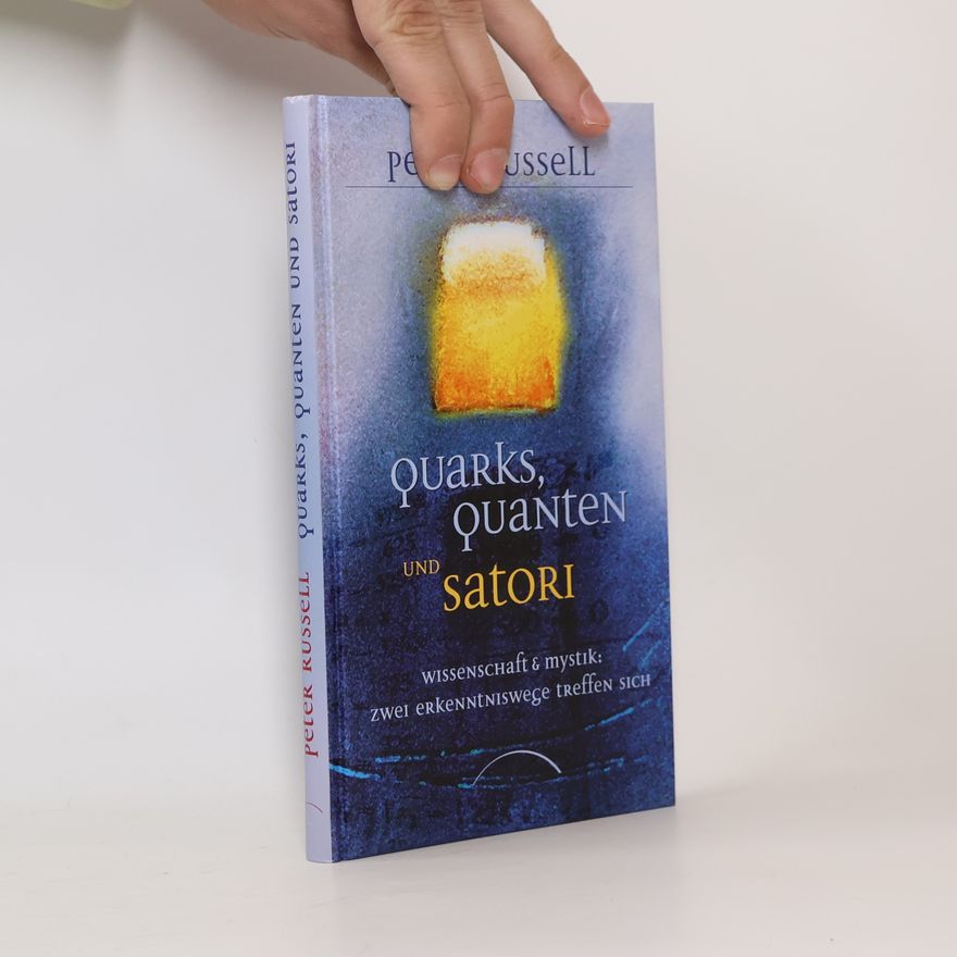 Peter Russell Quarks, Quanten und Satori