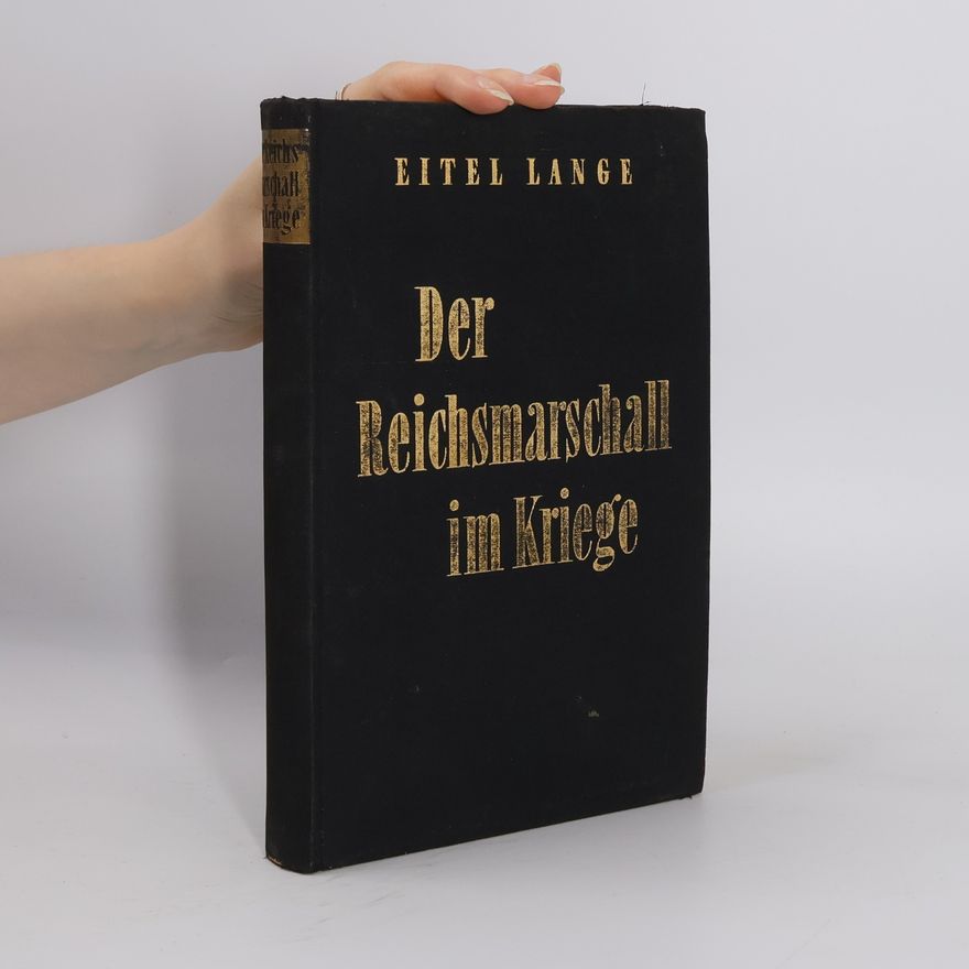 Lange Eitel Der Reichsmarschall im Kriege