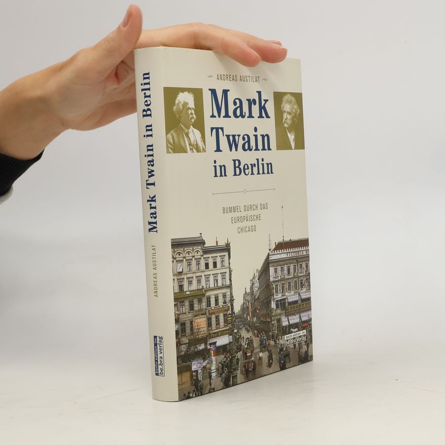 Andreas Austilat Mark Twain in Berlin