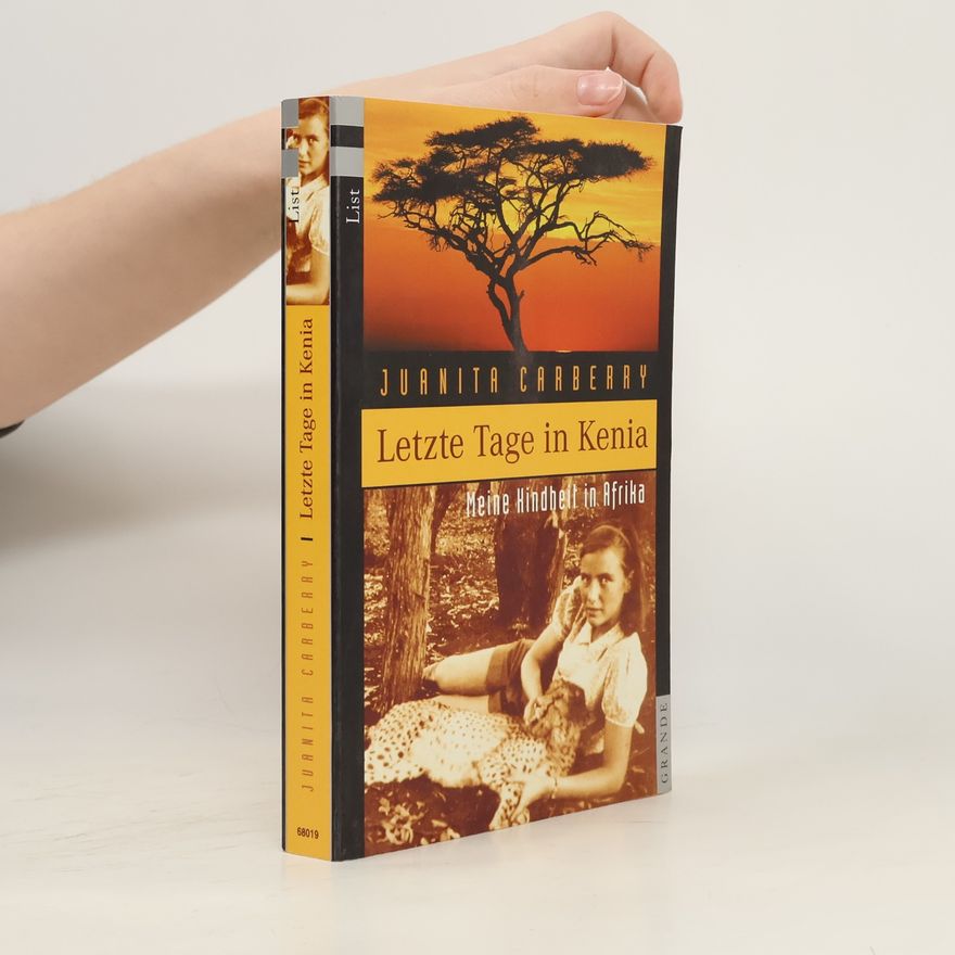 Juanita Carberry Letzte Tage in Kenia. Meine Kindheit in Afrika. Aus d. Engl. v. Anneli von Könemann