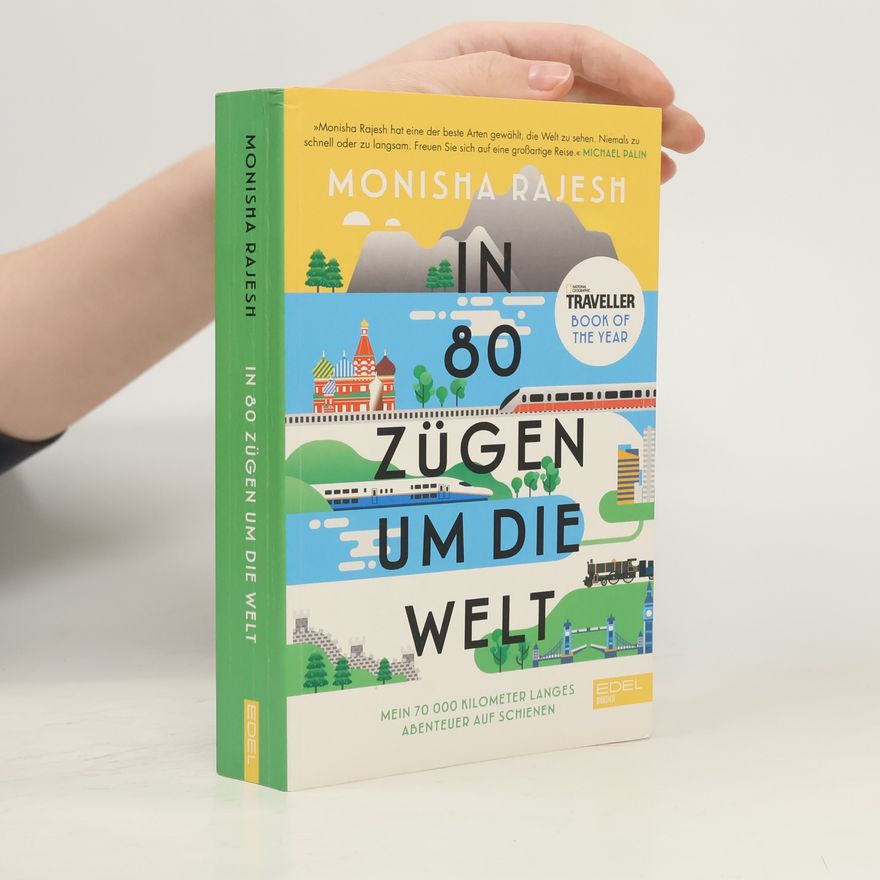 Monisha Rajesh In 80 Zügen um die Welt