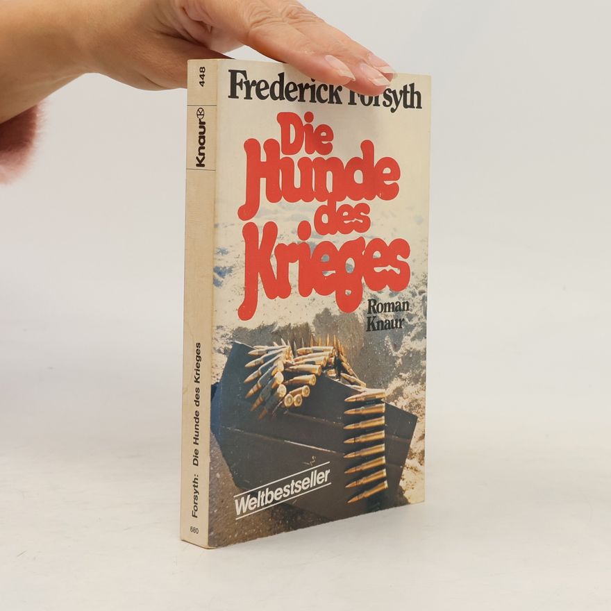 Frederick Forsyth Die Hunde des Krieges