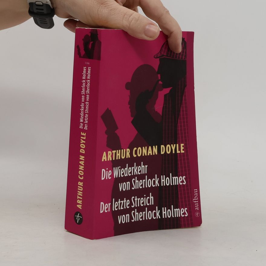 Arthur Conan Doyle Die Wiederkehr von Sherlock Holmes. Der letzte Streich von Sherlock Holmes
