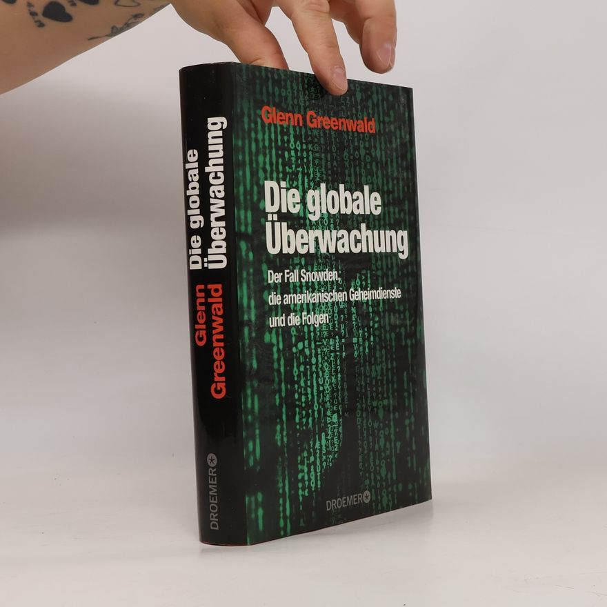 Glenn Greenwald Die globale Überwachung