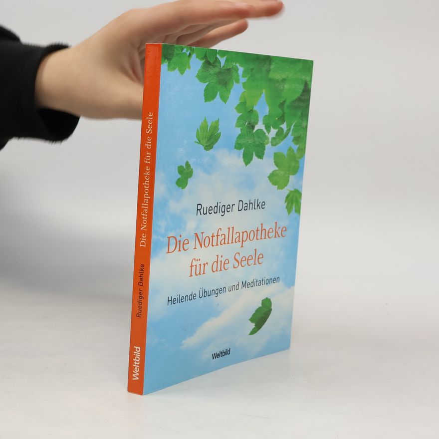 Ruediger Dahlke Die Notfallapotheke für die Seele