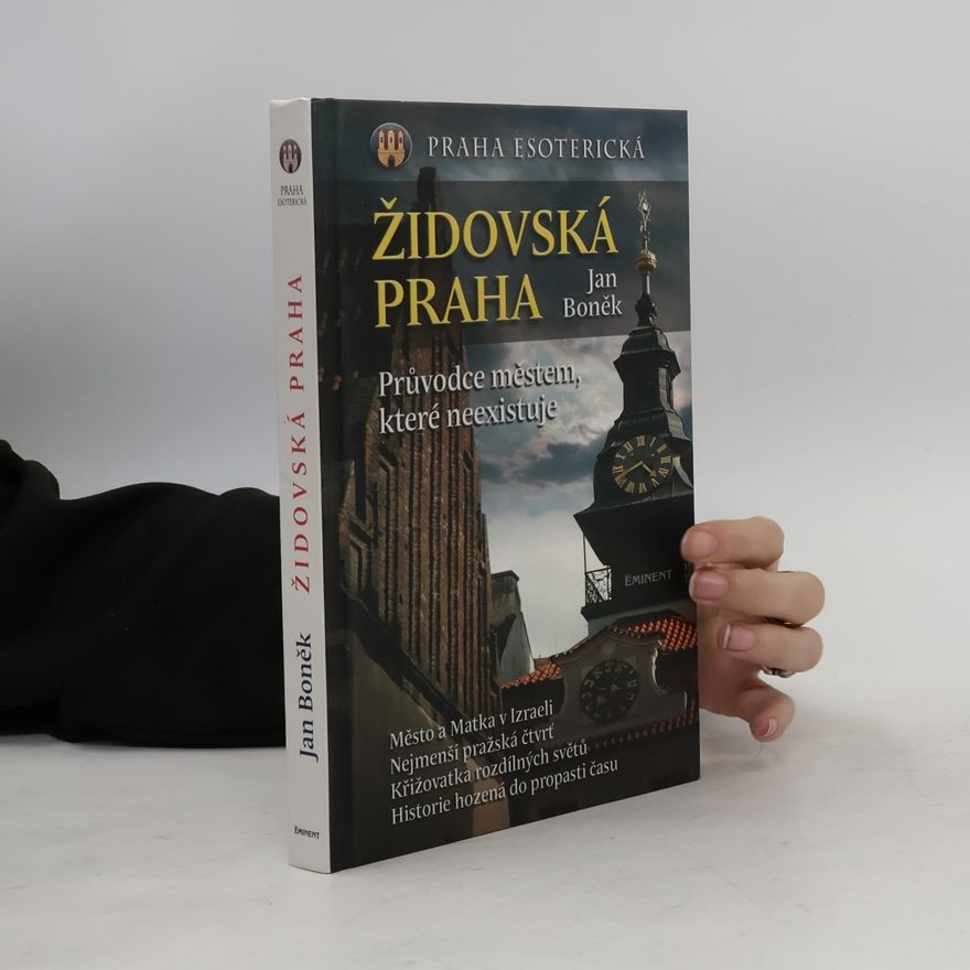 Jan Boněk Židovská Praha: Praha esoterická : průvodce městem, které neexistuje