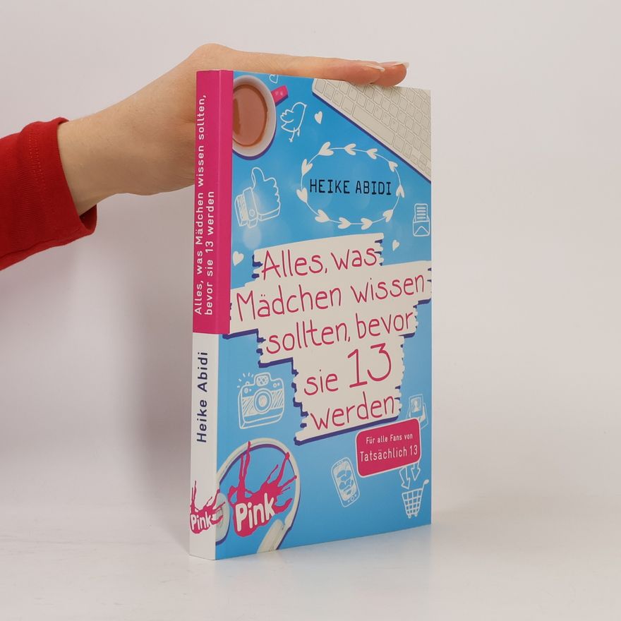 Heike Abidi Alles, was Mädchen wissen sollten, bevor sie 13 werden
