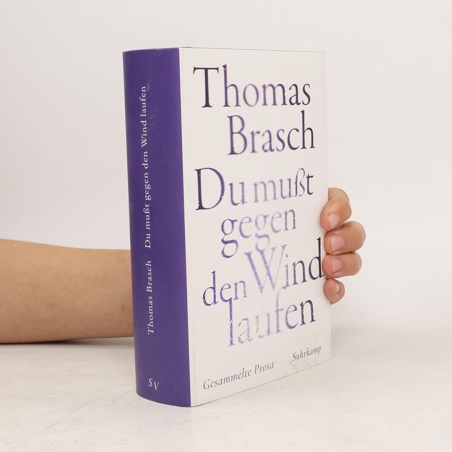 Thomas Brasch 'Du mußt gegen den Wind laufen'