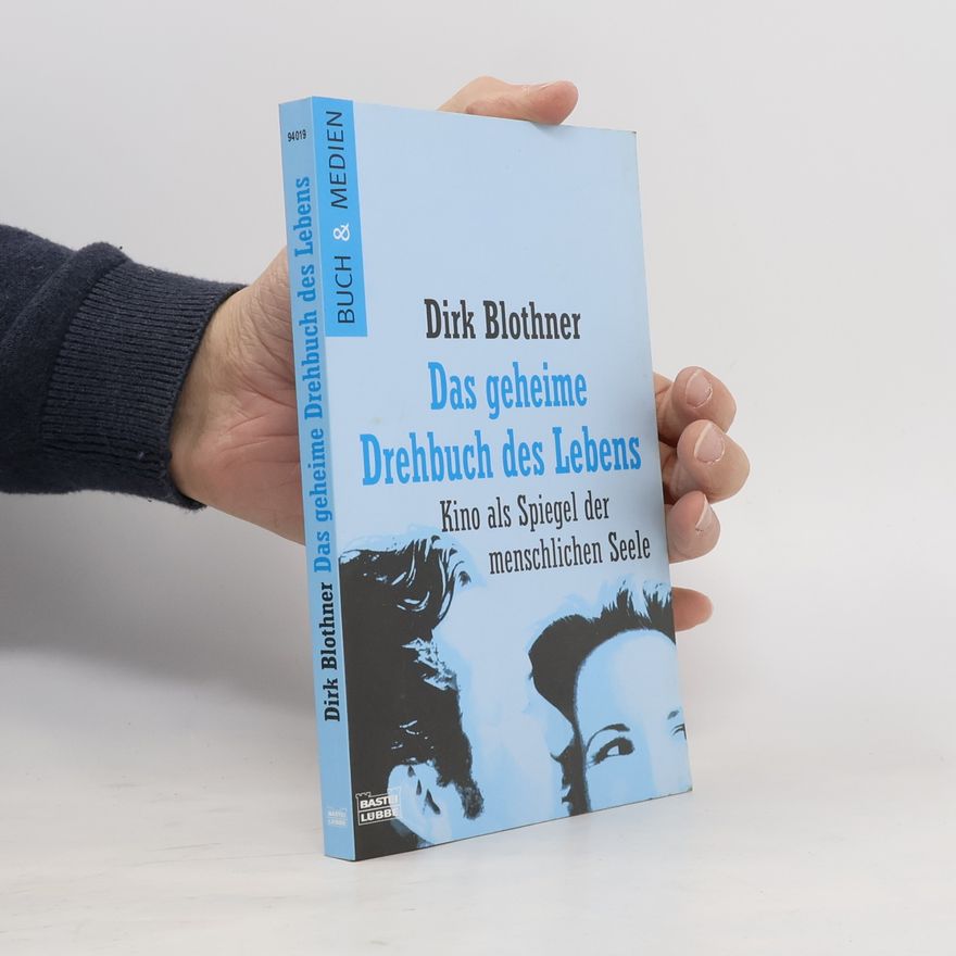Dirk Blothner Das geheime Drehbuch des Lebens