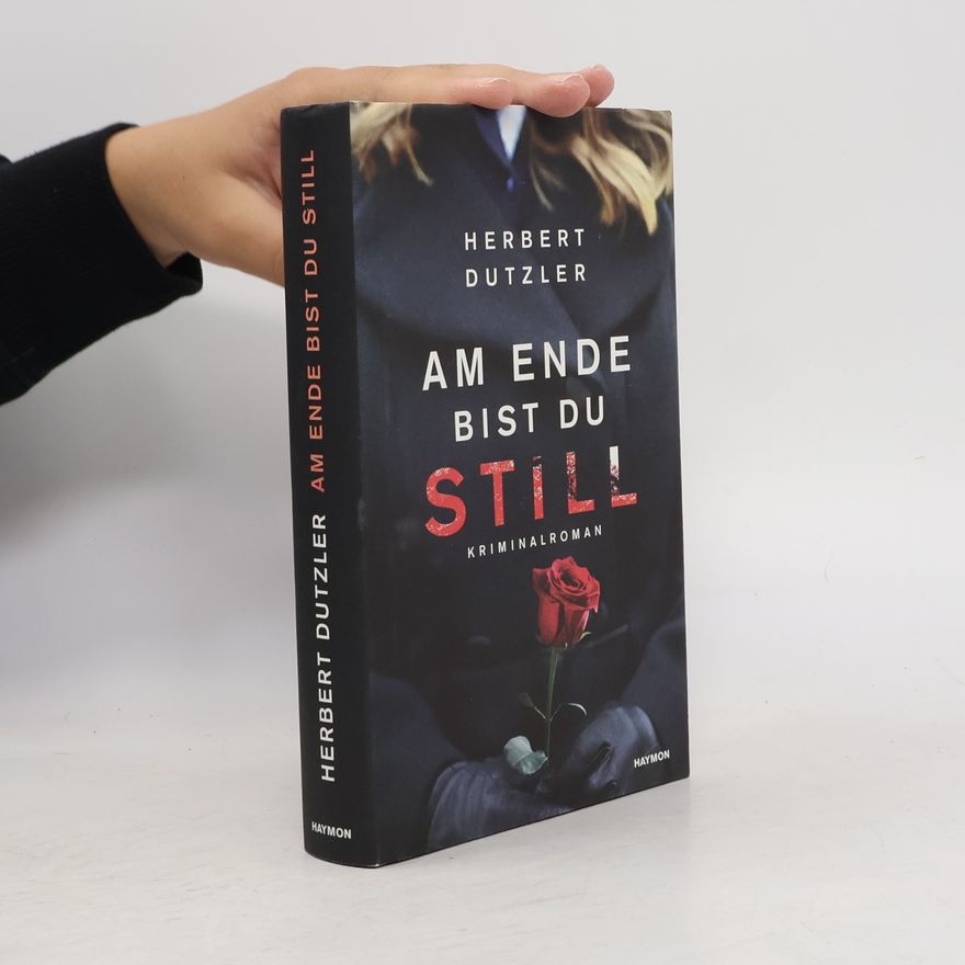 Herbert Dutzler Am Ende bist du still