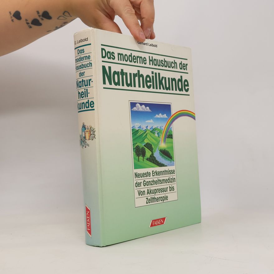 Gerhard Leibold Das moderne Hausbuch der Naturheilkunde