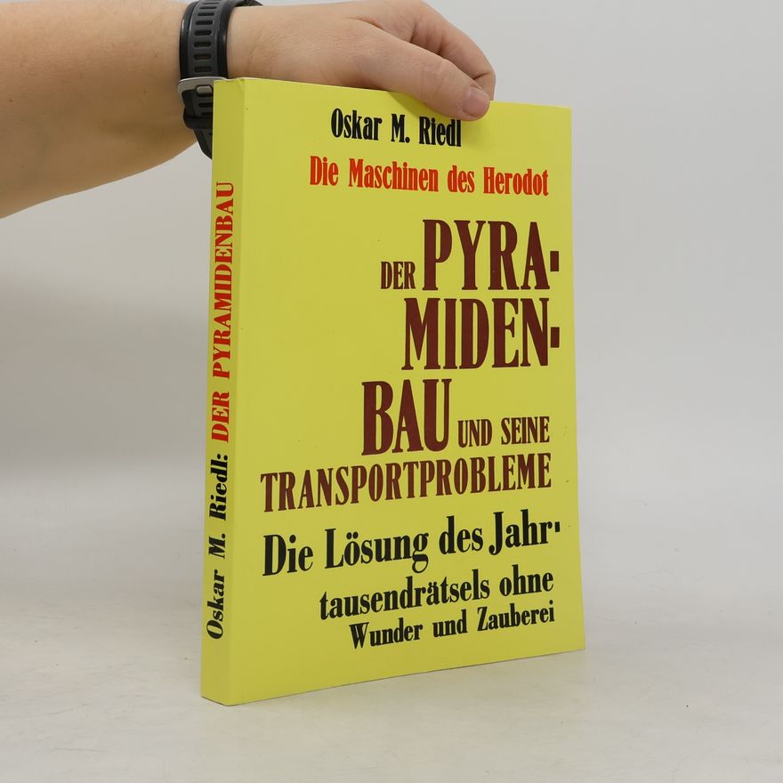 Oskar M. Riedl Der Bau der Pyramidenund seine Transportprobleme