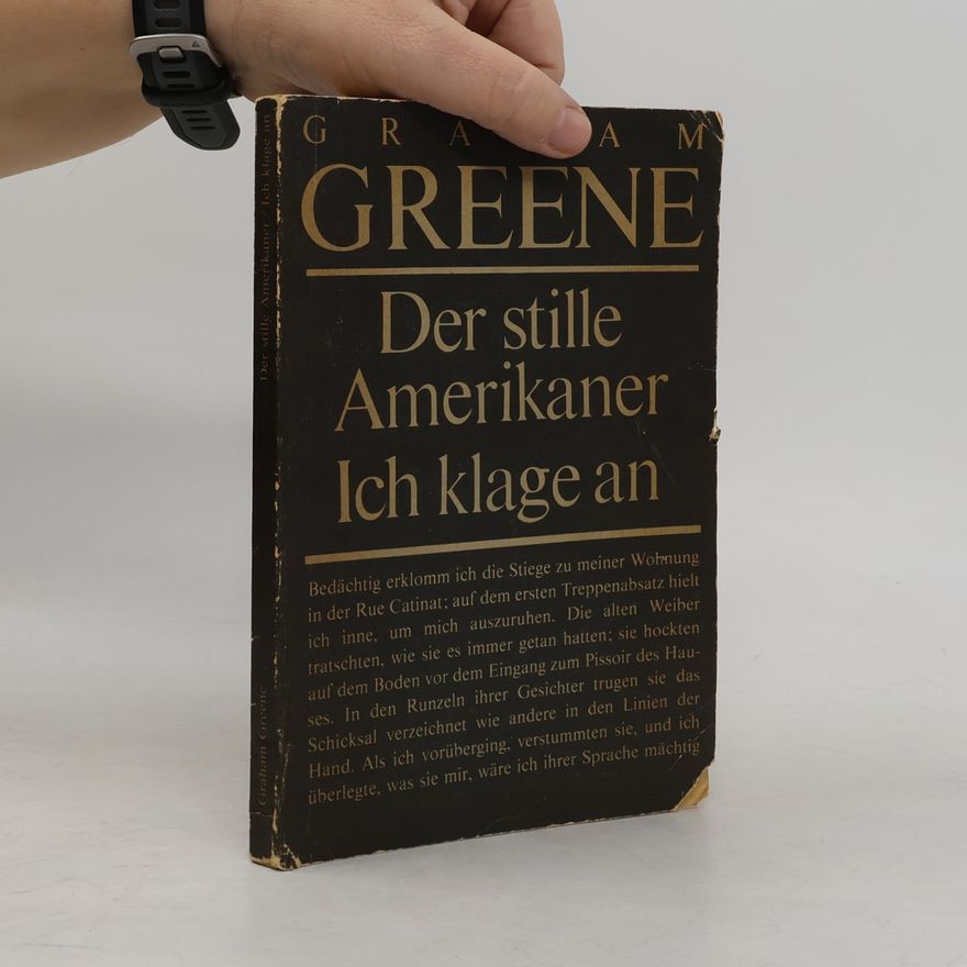 Graham Greene Der stille Amerikaner Ich klage an