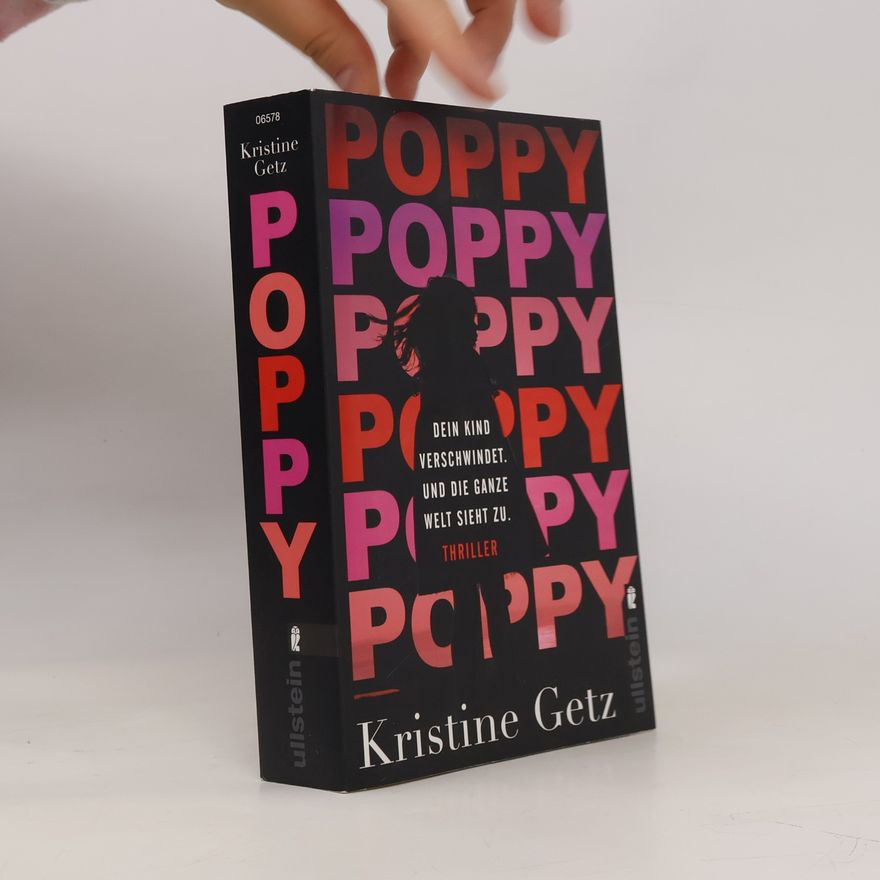 Kristine Getz Poppy. Dein Kind verschwindet. Und die ganze Welt sieht zu.