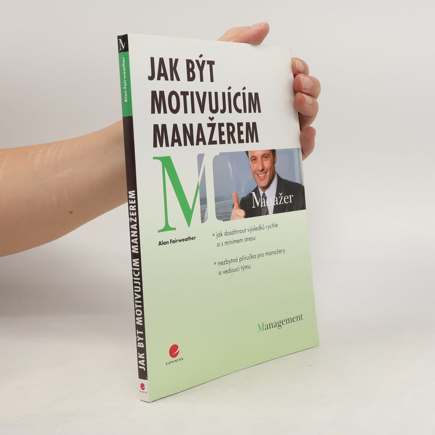 A. M. Fairweather Jak být motivujícím manažerem