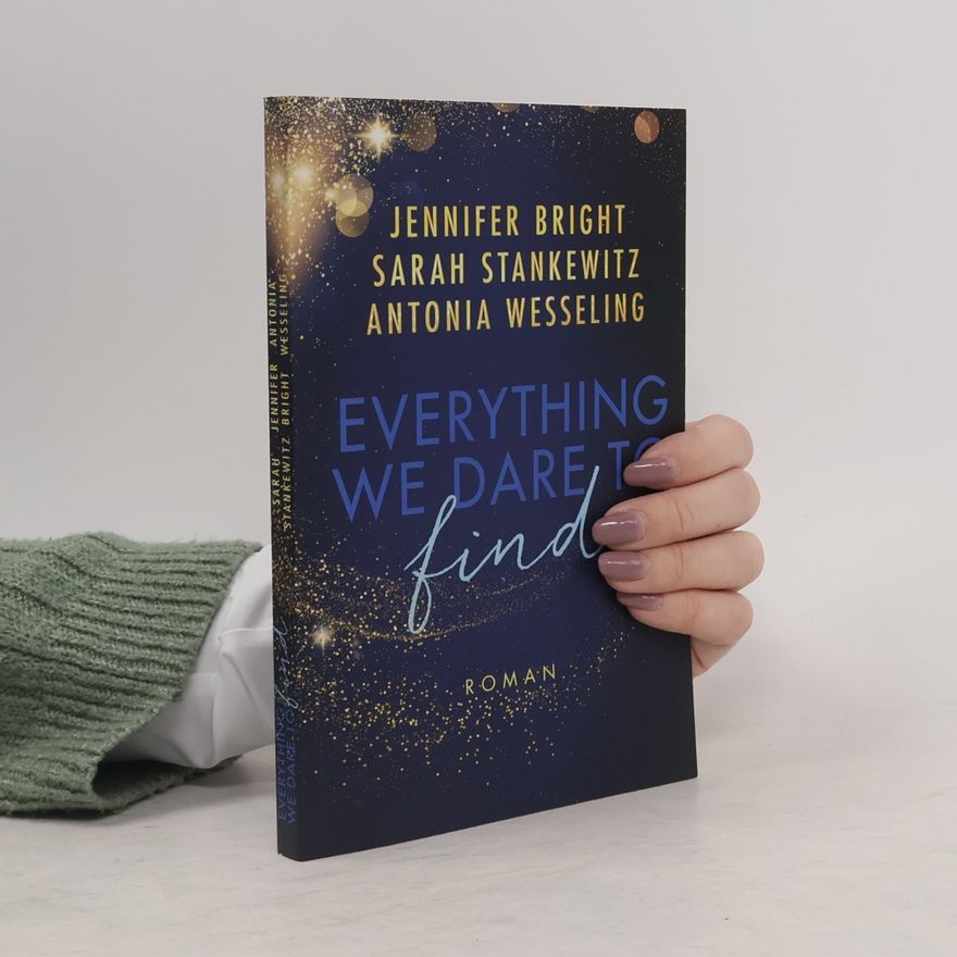 Antonia C. Wesseling Everything We Dare to Find