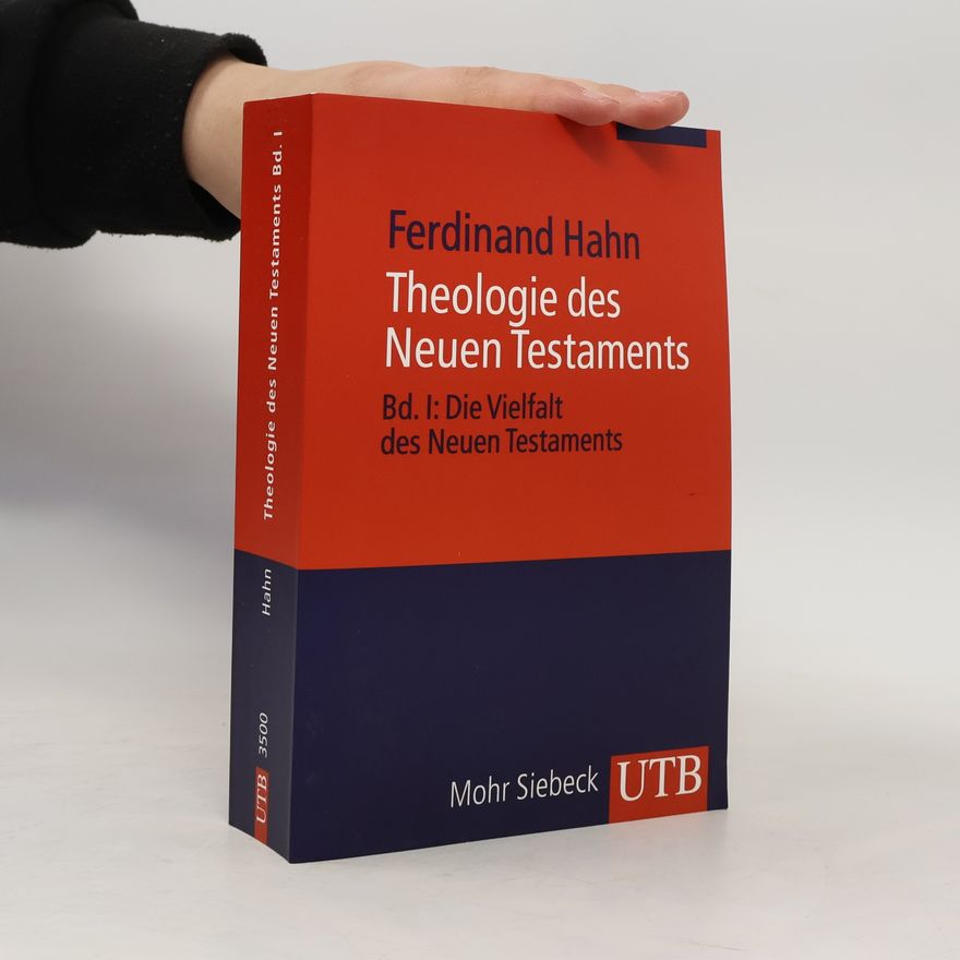 Ferdinand Hahn Theologie des Neuen Testaments 1. Die Vielfalt Neuen Testaments