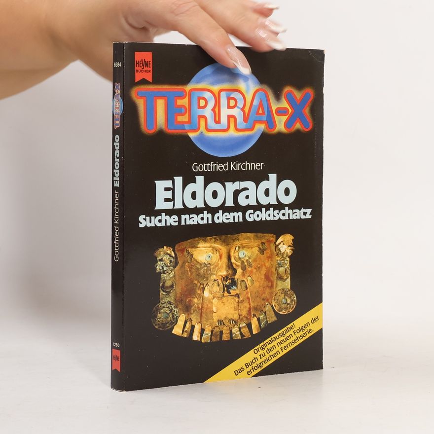 Gottfried Kirchner Terra-X. Eldorado - Suche nach dem Goldschatz