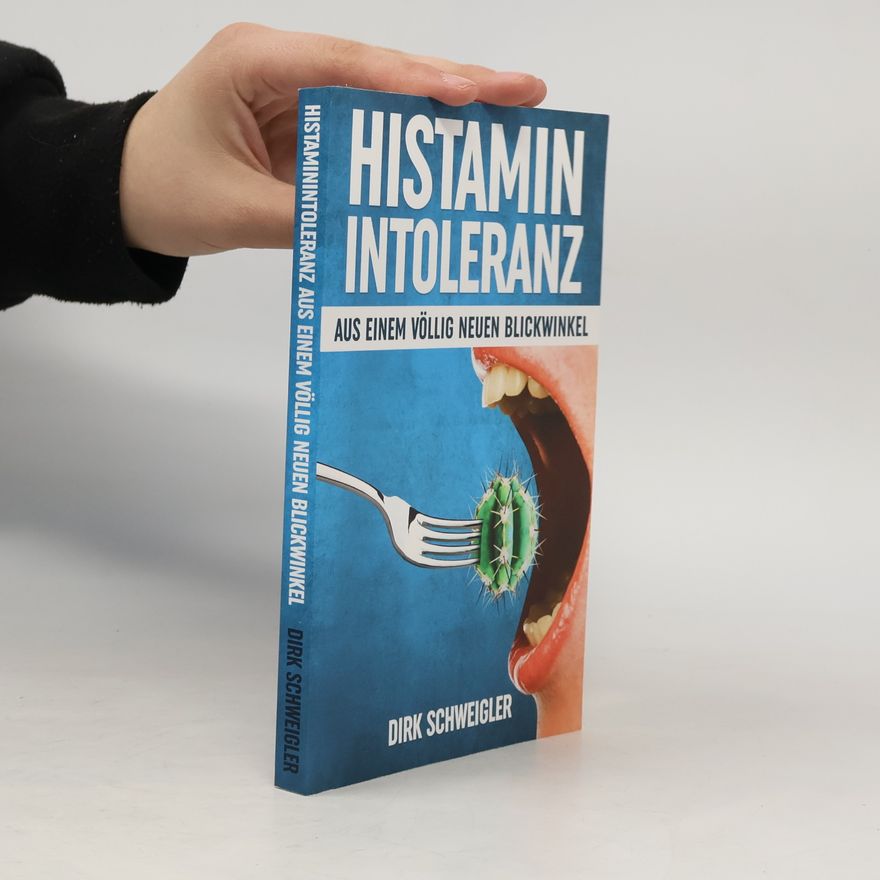 Dirk Schweigler Histaminintoleranz aus einem völlig neuen Blickwinkel