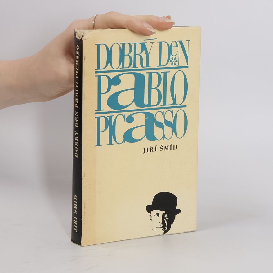 Jiří Šmíd Dobrý den Pablo Picasso. Úvahy sebrané cestou.
