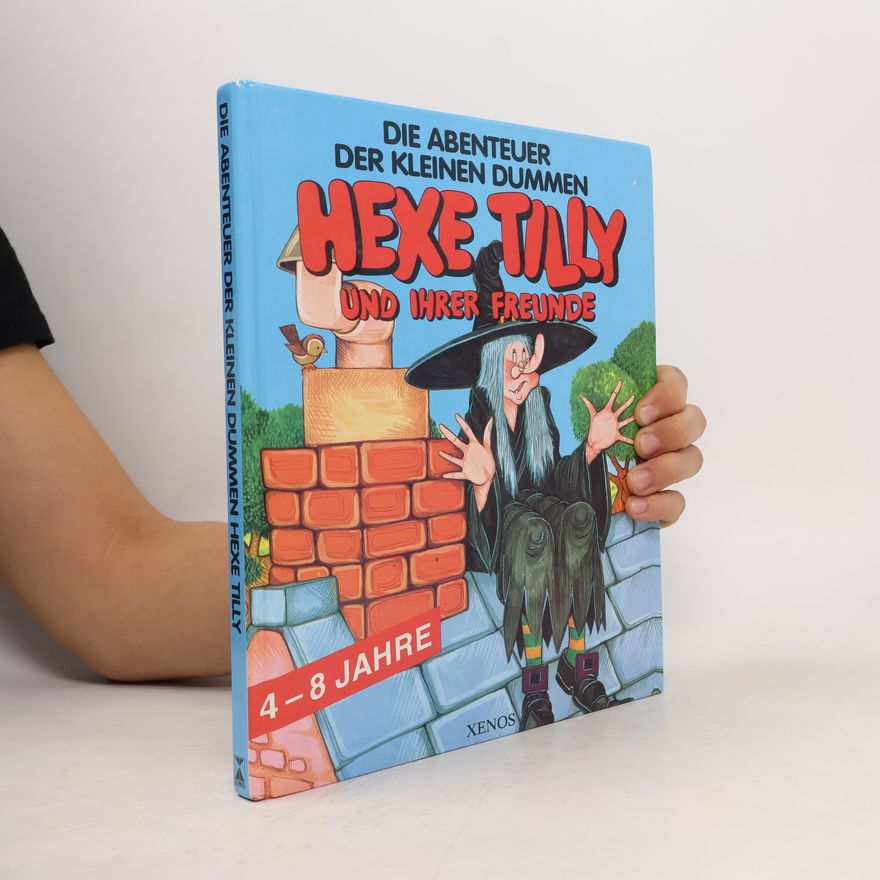 Autorenkollektiv Die Abenteuer der kleinen dummen Hexe Tilly und ihrer Freunde