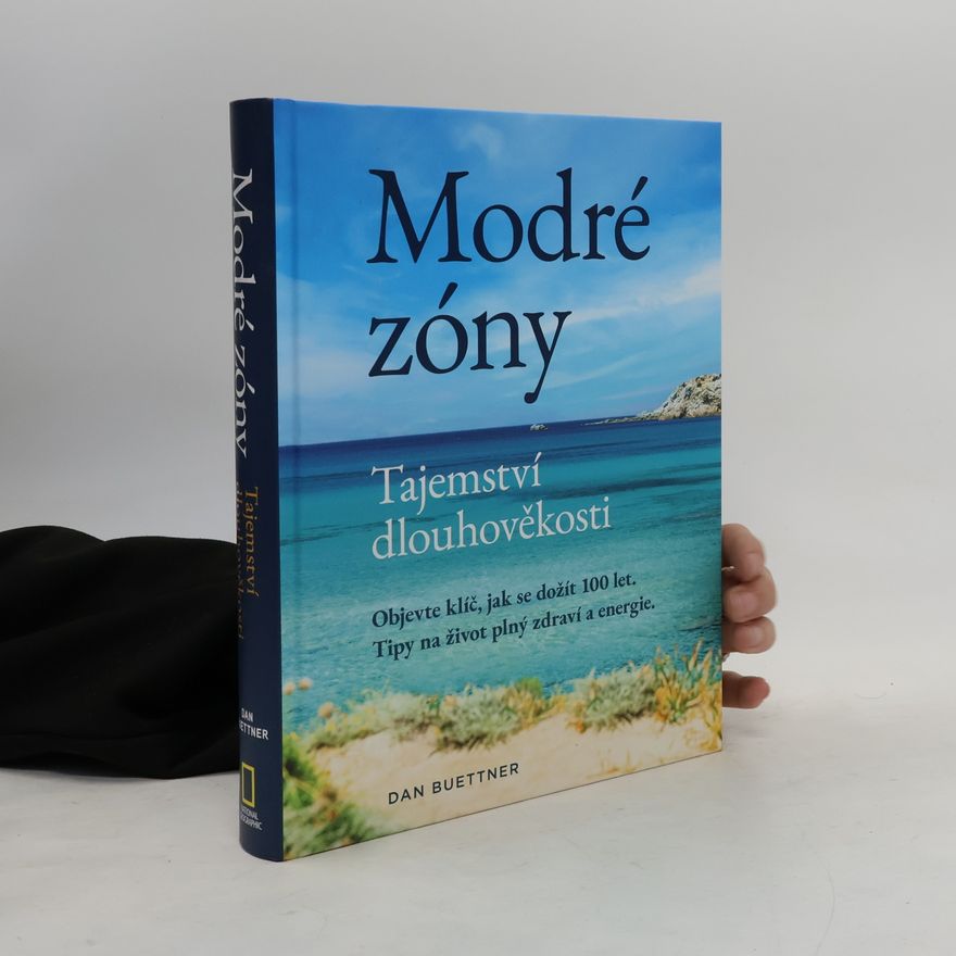 Dan Buettner Modré zóny - Tajemství dlouhověkosti