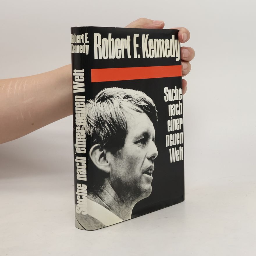 Robert F. Kennedy Suche nach einer neuen Welt