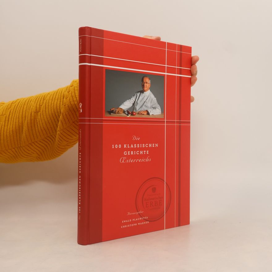 Ewald Plachutta Die 100 klassischen Gerichte Österreichs