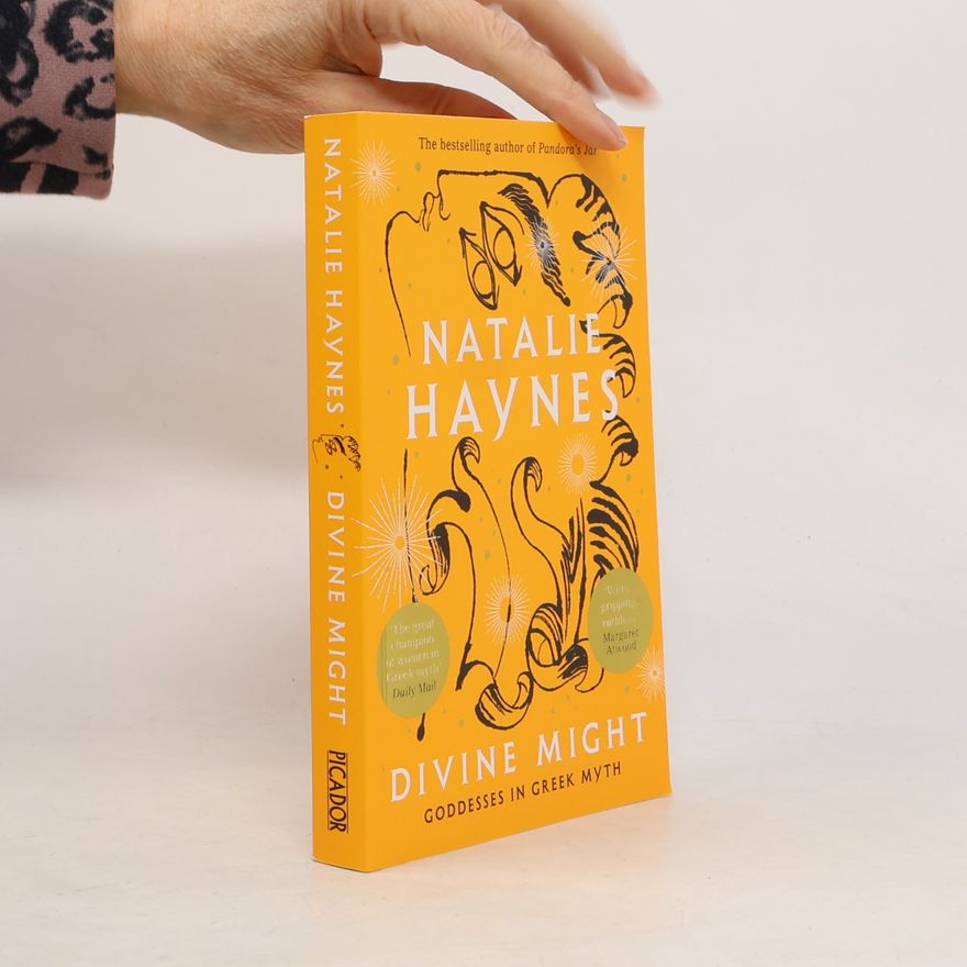 Natalie Haynes Divine Might: Goddesses in Greek Myth