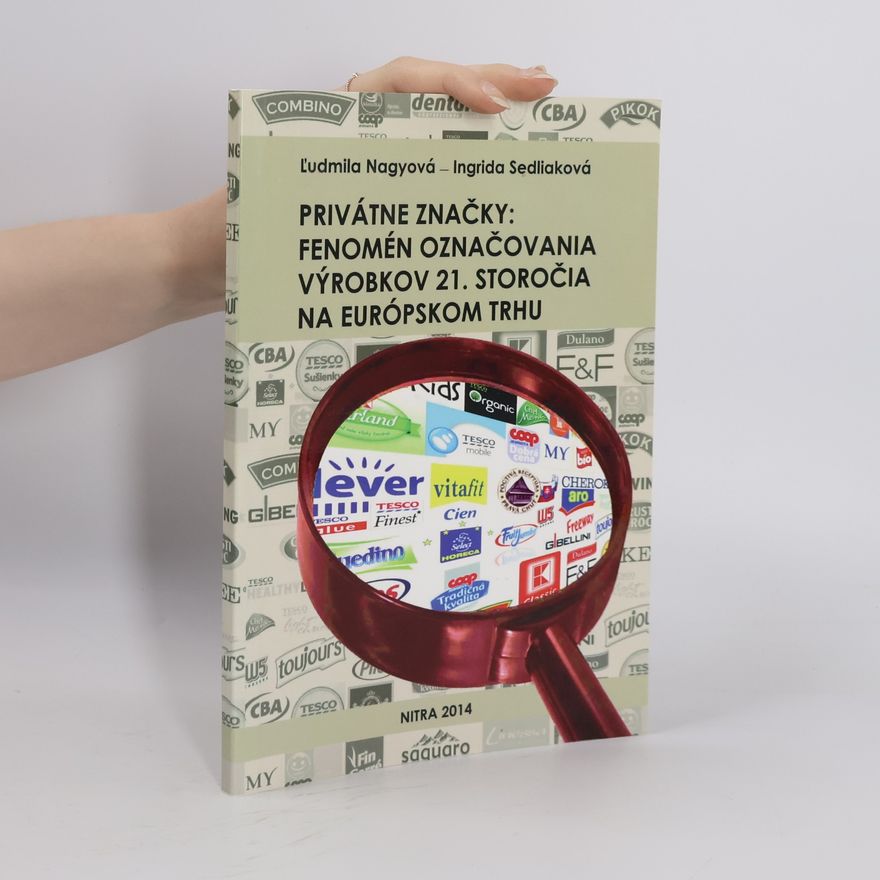 Ingrida Sedliaková Privátne značky : fenomén označovania výrobkov 21. storočia na európskom trhu