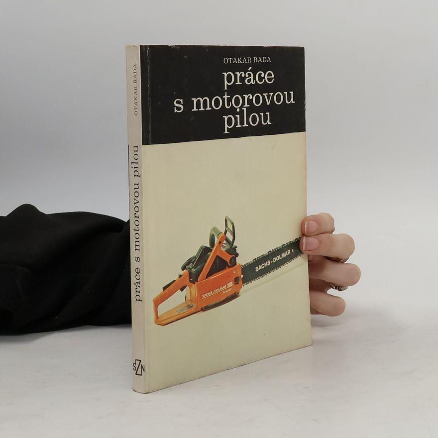 Otakar Rada Práce s motorovou pilou