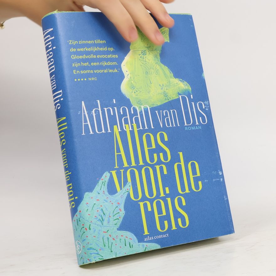 Adriaan van Dis Alles voor de reis: een roman over liefde en leugens