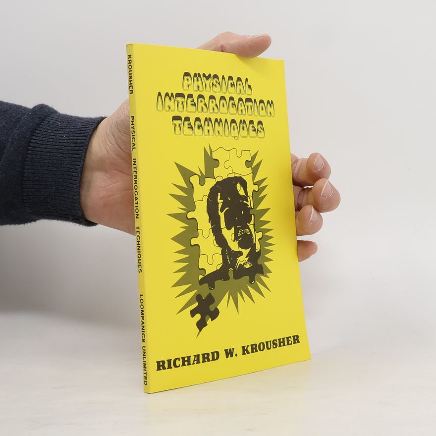 Richard W. Krousher Physical Interrogation Techniques