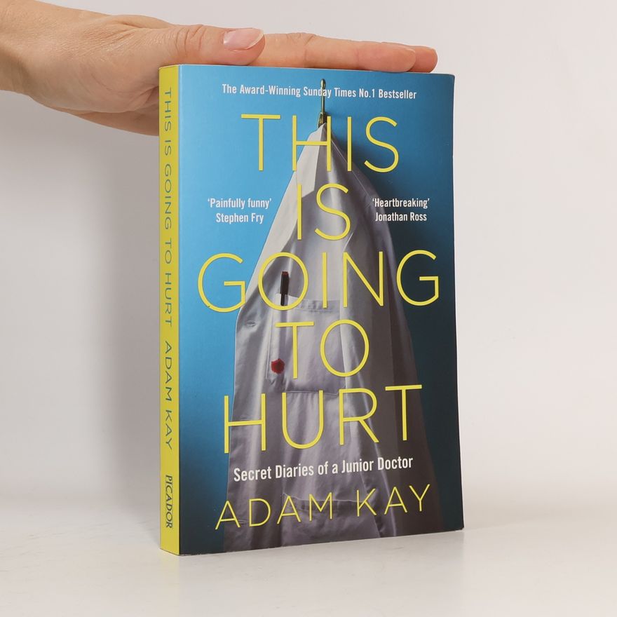 Adam Kay This is Going to Hurt: Secret Diaries of a Junior Doctor