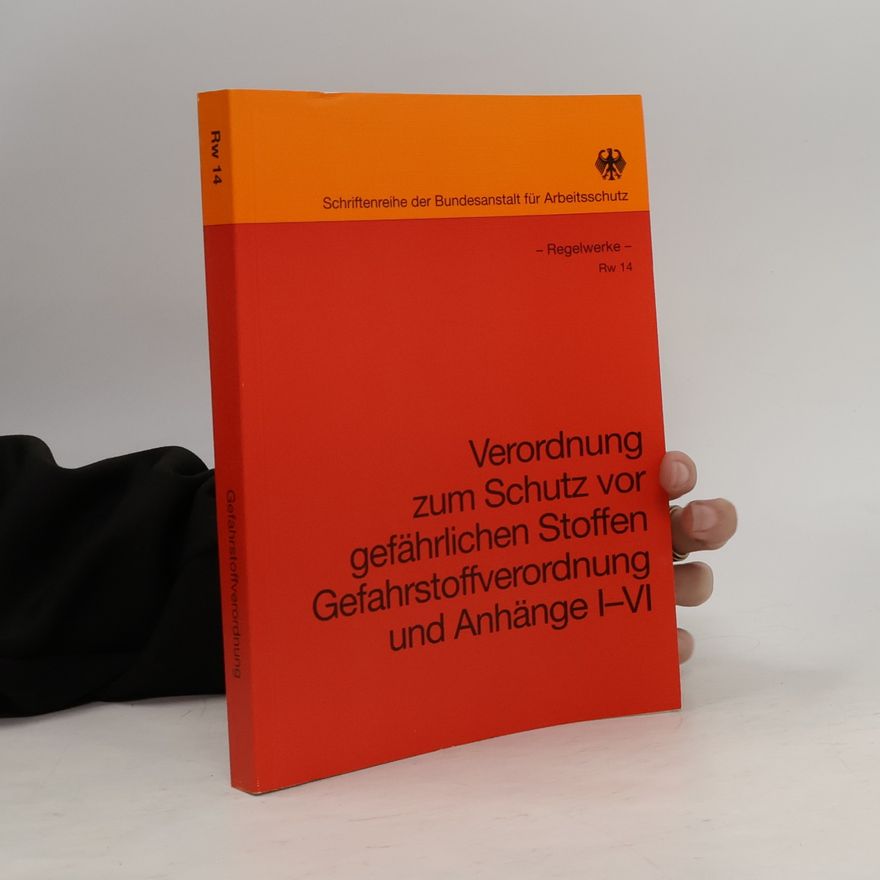 Elisabeth Kämper Schriftenreihe der Bundesanstalt für Arbeitsschutz - 14: Verordnung zum Schutz vor gefährlichen Stoffen