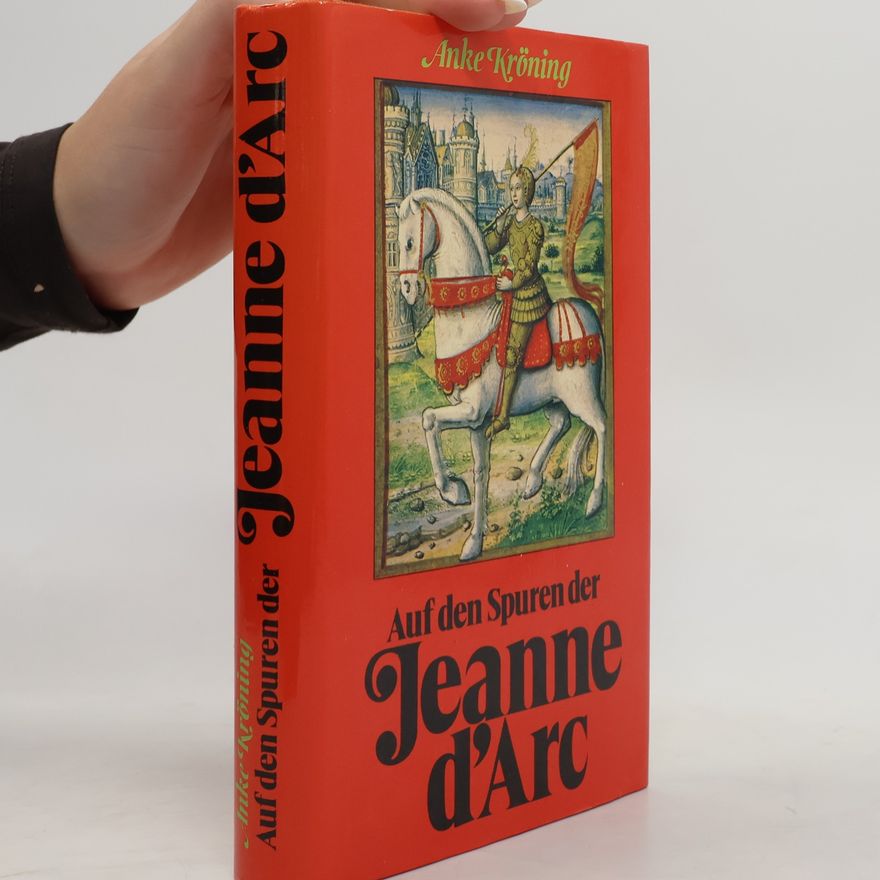 Anke Kröning Auf den Spuren der Jeanne d'Arc