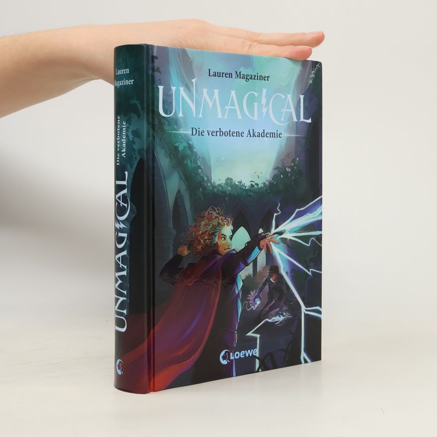 Lauren Magaziner Unmagical (Band 1) - Die verbotene Akademie