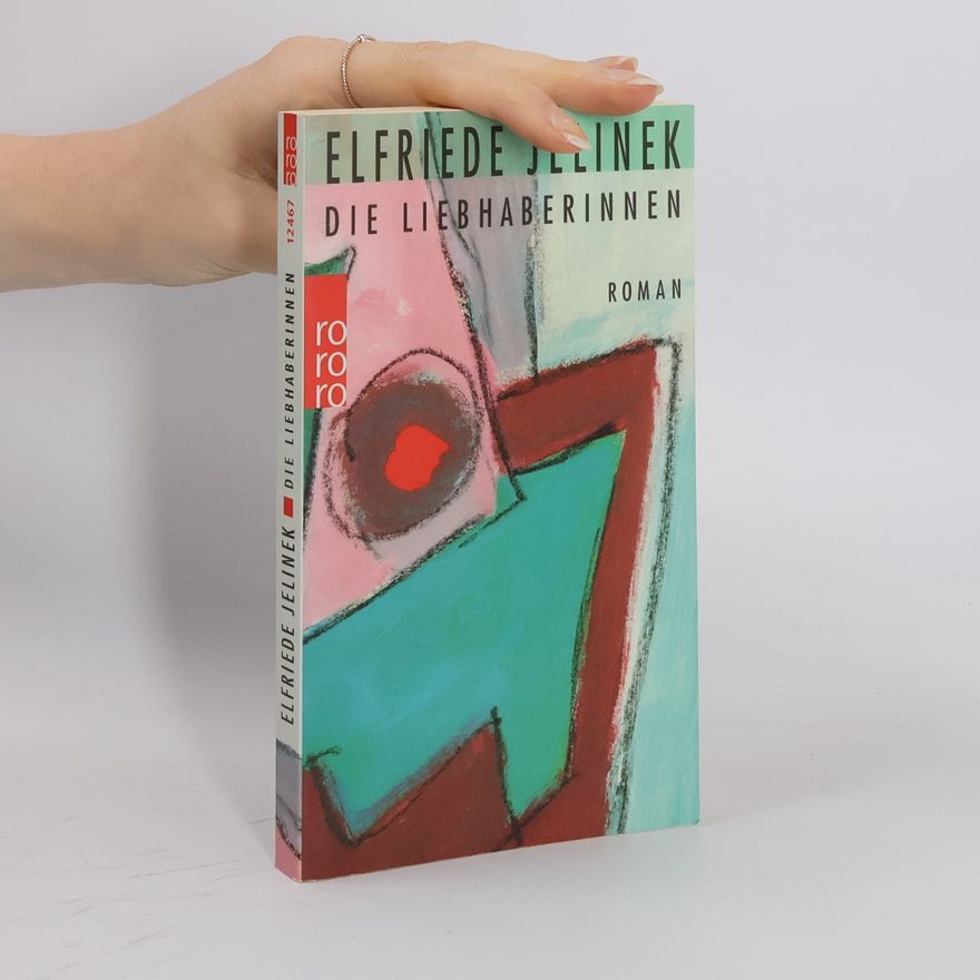 Elfriede Jelinek Die Liebhaberinnen : Roman