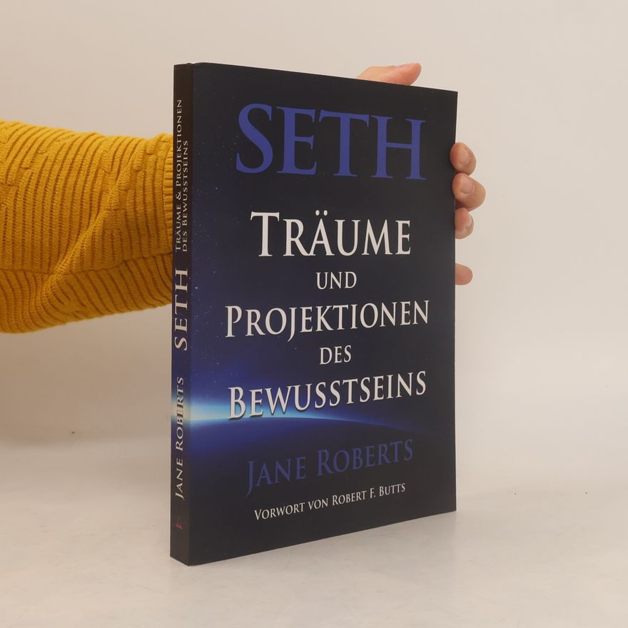 Robert Freeman Butts Seth, Träume und Projektionen des Bewusstseins