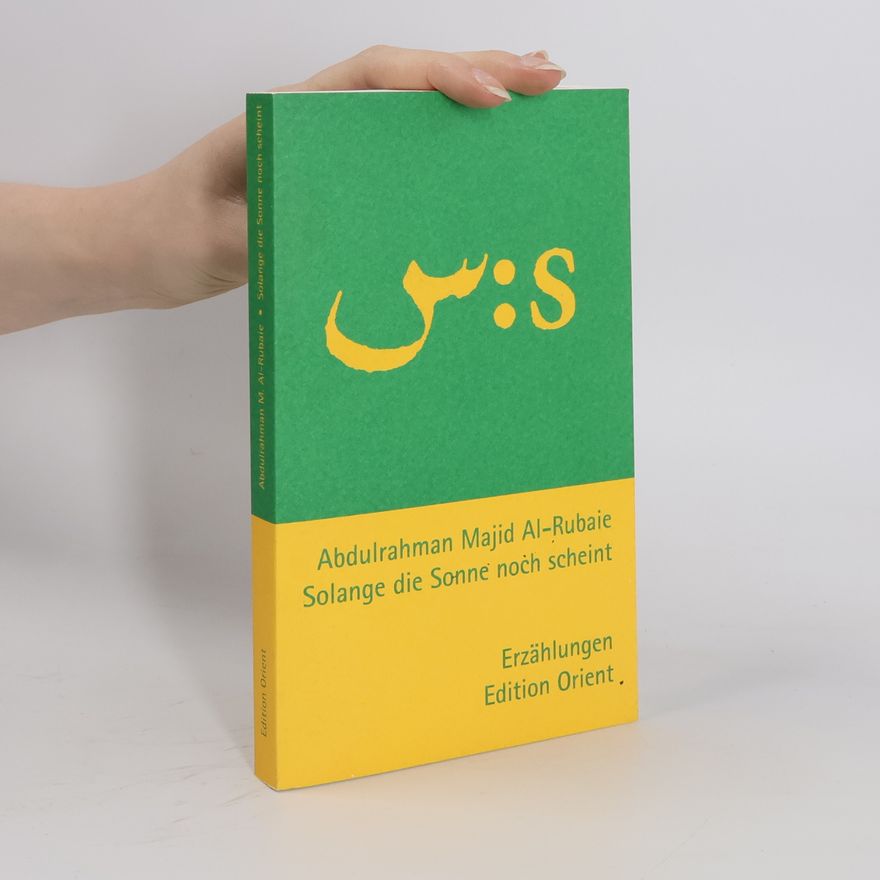 Abdulrahman M. Al- Rubaie Solange die Sonne noch scheint