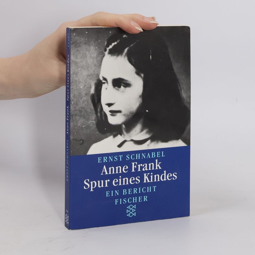 Ernst Schnabel Anne Frank - Spur eines Kindes
