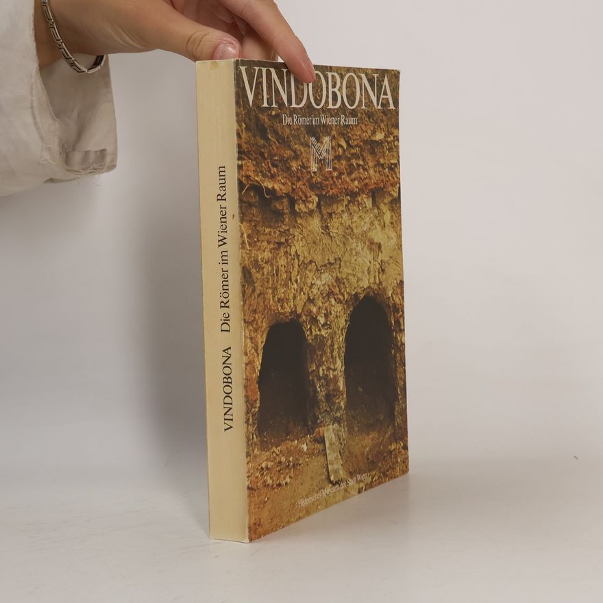 Autorenkollektiv Vindobona. Die Römer im Wiener Raum