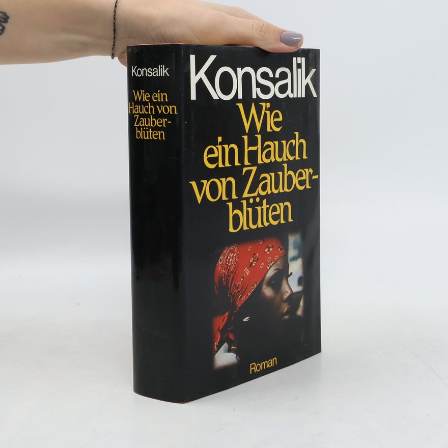 Heinz Günther Konsalik Wie ein Hauch von Zauberblüten