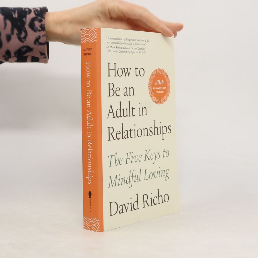 David Richo How to Be an Adult in Relationships