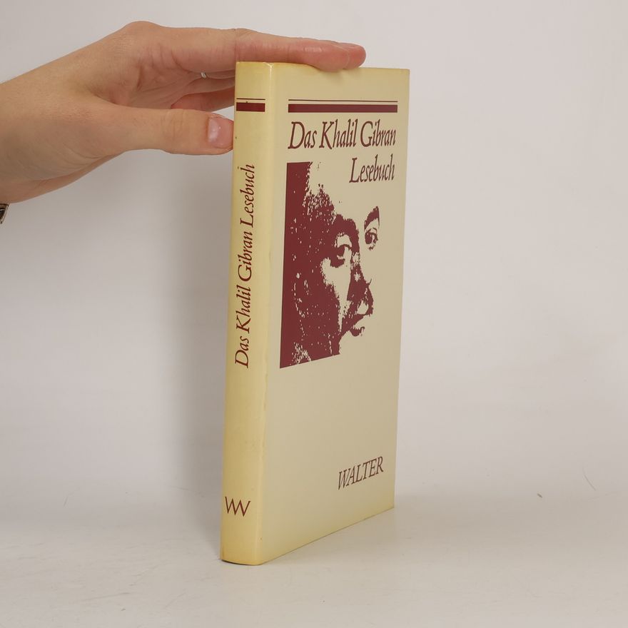 H̱alīl Ǧibrān Das Khalil Gibran Lesebuch