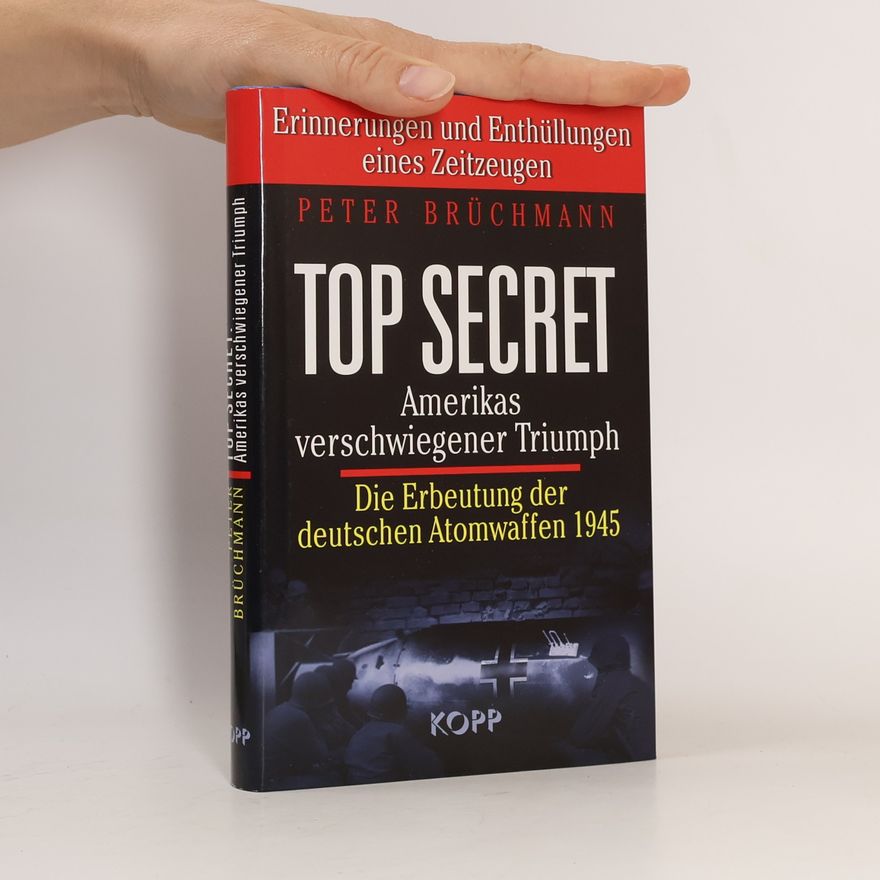 Peter Brüchmann Top secret: Amerikas verschwiegener Triumph