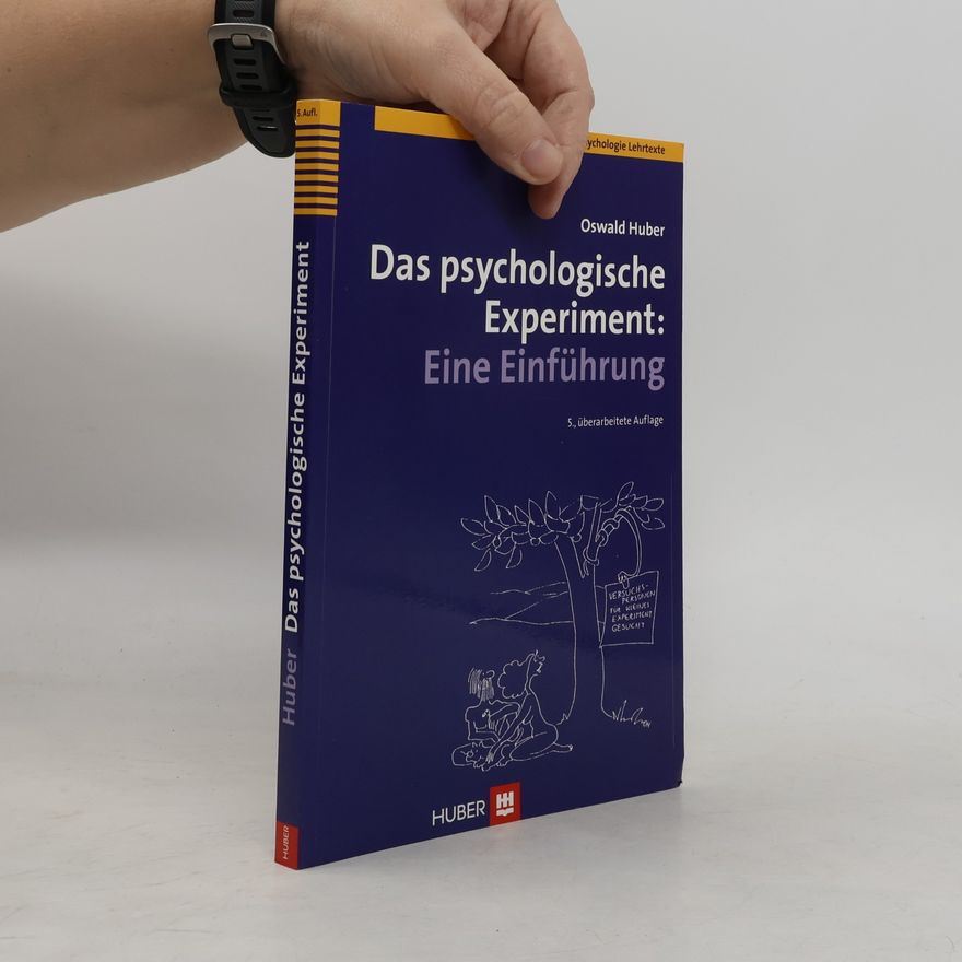 Oswald Huber Das psychologische Experiment: eine Einführung