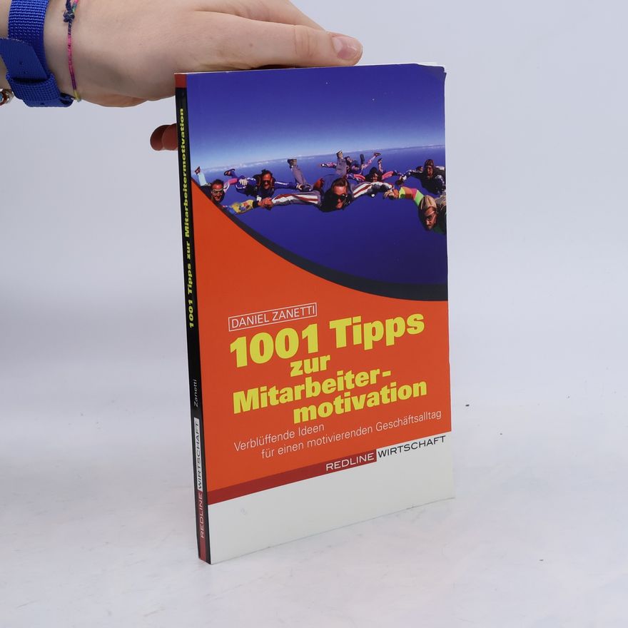Daniel Zanetti 1001 Tipps zur Mitarbeitermotivation